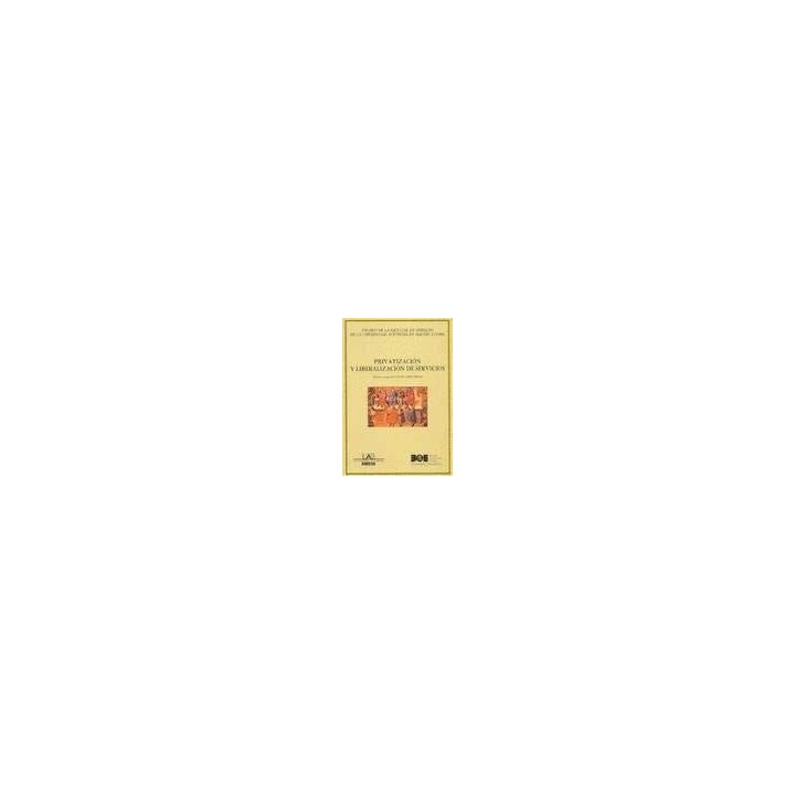 Privatizacion Y Liberalizacion De Servicios: Anuario de la Facultad de Derecho de la UNIVERSIDAD .AUTONOMA DE MADRID 3 (1999).